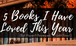 5 Books I Have Loved This Year But Haven’t Reviewed (Until Now!)