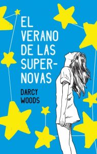 MTMC Blog Tour: El Verano de las Supernovas de Darcy Woods (Summer of Supernovas)