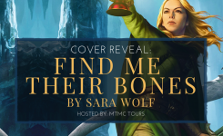 Cover Reveal: Find Me Their Bones by Sara Wolf!