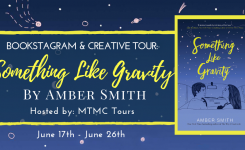 Bookstagram & Creative Blog Tour: Something Like Gravity by Amber Smith!