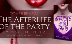 Cover Reveal: The Afterlife of the Party by Marlene Perez!